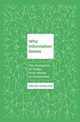 Why Information Grows: The Evolution of Order, from Atoms  - VERY GOOD