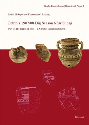 Petrie's 1907/08 Dig Season Near Suhag | Rafed El-Sayed (u. a.) | Englisch