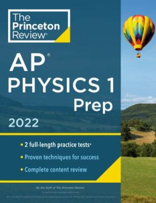 Princeton Review AP Physics 1 Prep, 2022: Practic- paperback, Review, 0525570705