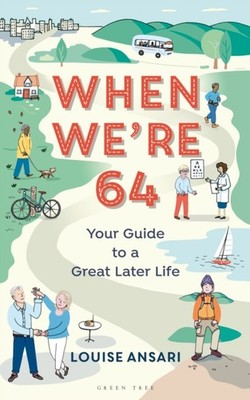 When We're 64 Louise Ansari Paperback Bloomsbury Publishing PLC P