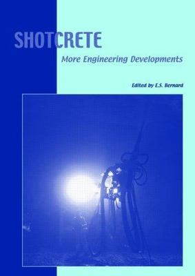 Shotcrete : More Engineering Developments, Hardcover by Bernard, E. Stefan, B...
