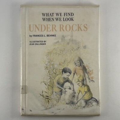 What We Find When We Look Under Rocks Frances L. Behnke 1971 Hardcover Ex-Lib