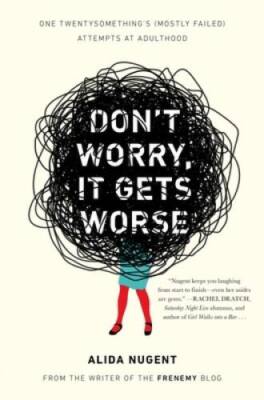 Don't Worry, It Gets Worse: One Twentysomething's (Mostly Failed) Attempt - GOOD