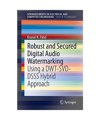 Robust and Secured Digital Audio Watermarking: Using a DWT-SVD-DSSS Hybrid Appro