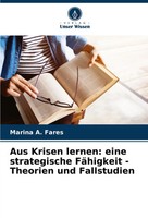 Marina A. Fares | Aus Krisen Lernen: Eine Strategische FäHigkeit - Theorien...