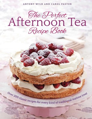 The Perfect Afternoon Tea Recipe Book: More Than 200 Classic Recipes For Every,