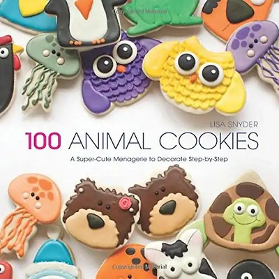 100 Animal Cookies: A Super Cute Menagerie to Decorate Step-By-Step - Snyder, Li