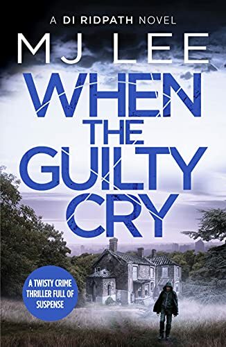 When the Guilty Cry: 7 (DI Ridpath Crime Thriller),M. J. Lee