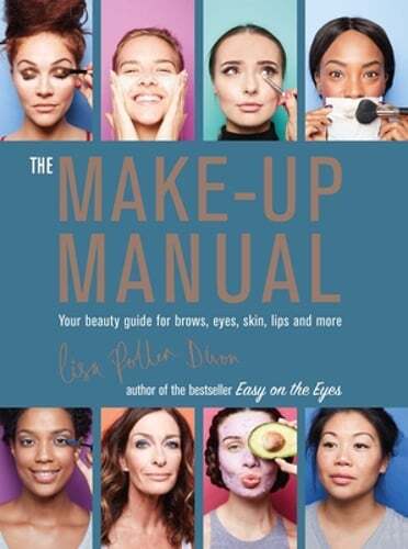 The Make-Up Manual: Complete Beauty Guide for Brows, Eyes, Skin, and Lips for All Users