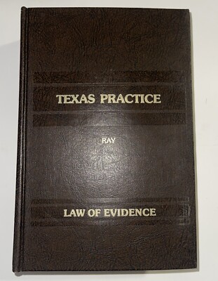 Texas Practice Law Of Evidence Volume 1A Section 781 to 1390 Ray Third ...