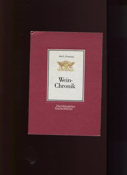 Wein-Chronik - Weinjahrgänge u. Weingeschichten aus mehr als 100 Jahren. Die bib - Temming, Rolf L