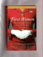 FIRST WOMEN~AMERICA'S MODERN FIRST LADIES~JACKIE KENNEDY-MICHELLE OBAMA...BROWER