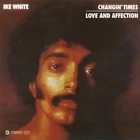 IKE WHITE Changin' Times/Love And Affection 7" NEW VINYL Dynamite Cuts