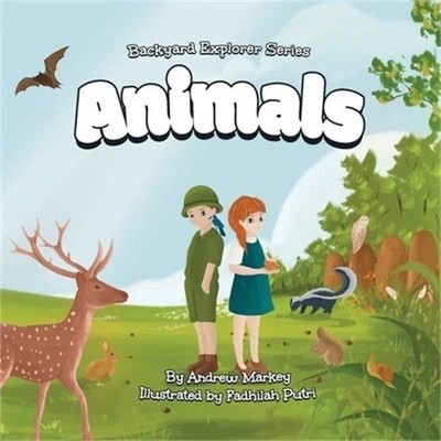 Backyard Explorer Series:  Animals  By Andrew Markey