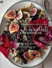 A Plant-Based Farmhouse, Cherie Hausler,  Hardback