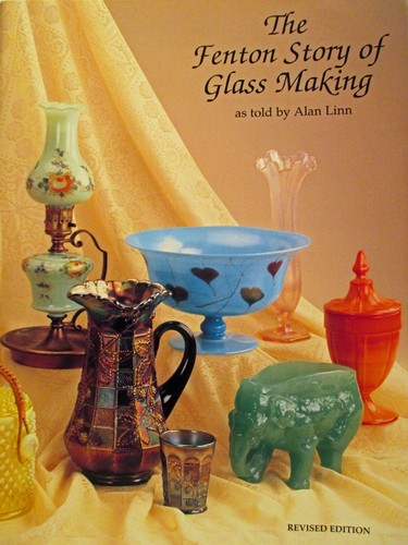 New Fenton Story of Glass Making Reprinted #FG078 by Alan Linn Copyright 1995
