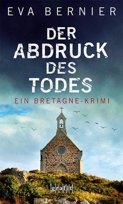 Der Abdruck des Todes Ein Bretagne-Krimi Eva Bernier Taschenbuch Robert Le Clech