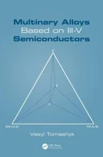 Multinary Alloys Based on Iii-v Semiconductors, Hardcover by Tomashyk, Vasyl,...