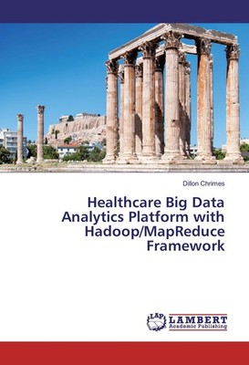 Healthcare Big Data Analytics Platform with Hadoop/MapReduce Framework Dillon Ch