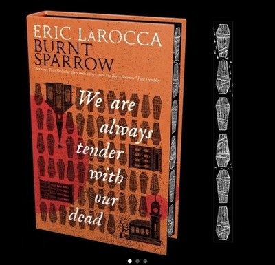 Burnt Sparrow We Are Always Tender With Our Dead - Eric LaRocca Signed & Sprayed