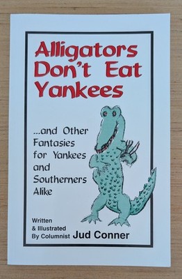 Alligators Don't Eat Yankees by Jud Conner Paperback 1997 Signed