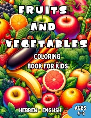 Hebrew - English Fruits and Vegetables Coloring Book fo - Paperback NEW LAURA R.