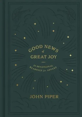 Good News of Great Joy | 25 Devotional Readings for Advent | John Piper | Buch