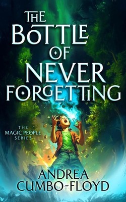 The Bottle Of Never Forgetting by Andi Cumbo-Floyd Paperback Book