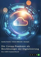 Die Corona-Pandemie Als Beschleuniger Der Digitalisierung. Die Effekte Der...