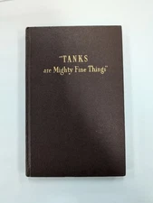 Tanks Are Mighty Fine Things ~ Wesley W. Stout ~ 1946 Hardcover