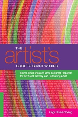 The Artists Guide to Grant Writing How to Find Funds and Write Foolproof Prop...