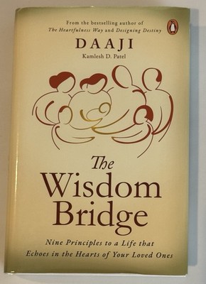 The Wisdom Bridge: Nine Principles to a Life th... by Patel, Kamlesh D. Hardback