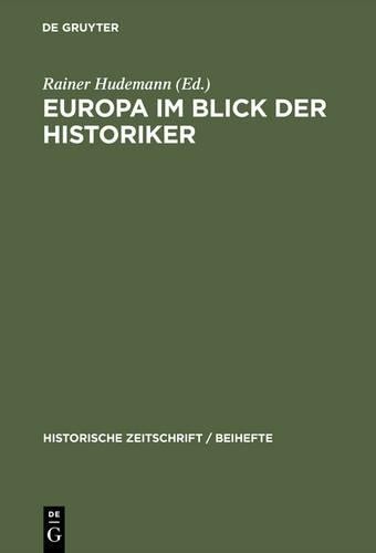 Europa im Blick der Historiker (Hardback) Historische Zeitschrift / Beihefte