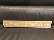 Rustic Primitive Country Engraved Wood sign "Families Gather Here" Tan