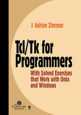 Tcl/Tk for Programmers: With Solved Exercises that Work with Unix and Windows b