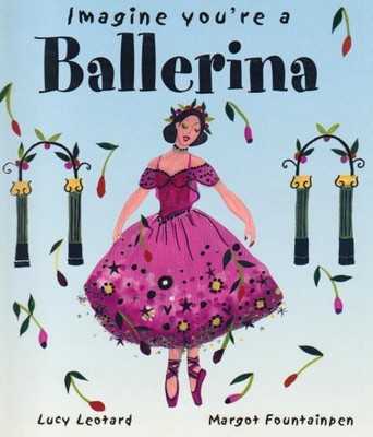 Ballerina! (Imagine You're a...) (Imagi..., Meg Clibbon