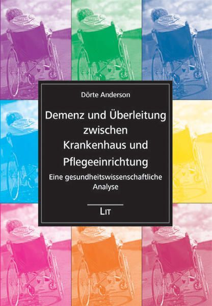 Demenz und Überleitung zwischen Krankenhaus und Pflegeeinrichtung Eine gesundhei - Anderson, Dörte