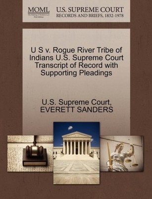 U.S. Supreme Court - U S v. Rogue River Tribe of Indians  Transcript o - X555z