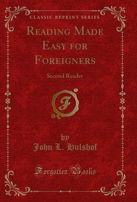 Reading Made Easy for Foreigners: Second Reader (Classic Reprint)