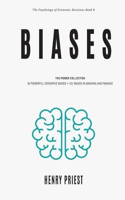 Biases: Power Collection: 50 Powerful Cognitive Biases + 101 Biases in Banking a