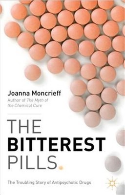 The Bitterest Pills: The Troubling Story of Antipsychotic Drugs (Paperback or So