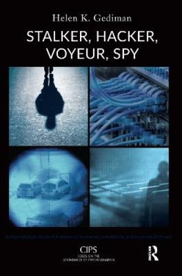 Stalker, Hacker, Voyeur, Spy: A Psychoanalytic Study of Erotomania, Voyeurism,