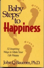 Baby Steps to Happiness: 52 Inspiring Ways to Make Your Life Happy - VERY GOOD
