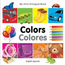 My first bilingual book: Colors: Colores : English-Spanish Board book 