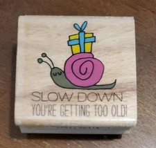 studio g Lynette Anderson Taylor stamp, SLOW DOWN YOU'RE GETTING TOO OLD! Snail