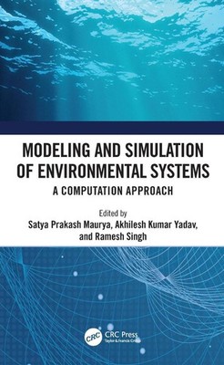 Modeling and Simulation of Environmental Systems: A Computation Approach by Saty