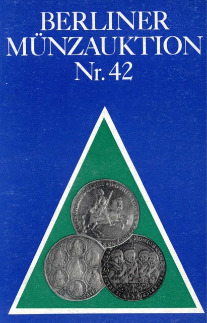 Staatlicher Kunsthandel der DDR / Reihe BERLINER Münzauktion Auktion 42 (1981) Staatlicher Kunsthandel der DDR / Reihe BERLINER Münzauktion Auktion 42 (1981)