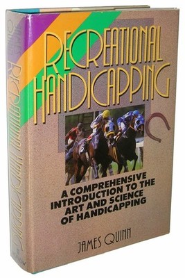 Recreational Handicapping: A Comprehensive Introduction to the Art and Scien...
