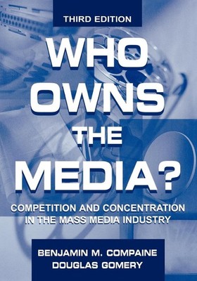 Who Owns the Media? (Routledge Communication Series)