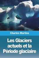 Charles Martins | Les Glaciers Actuels Et La PéRiode Glaciaire | Taschenbuch